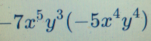 -7x^5y^3(-5x^4y^4)