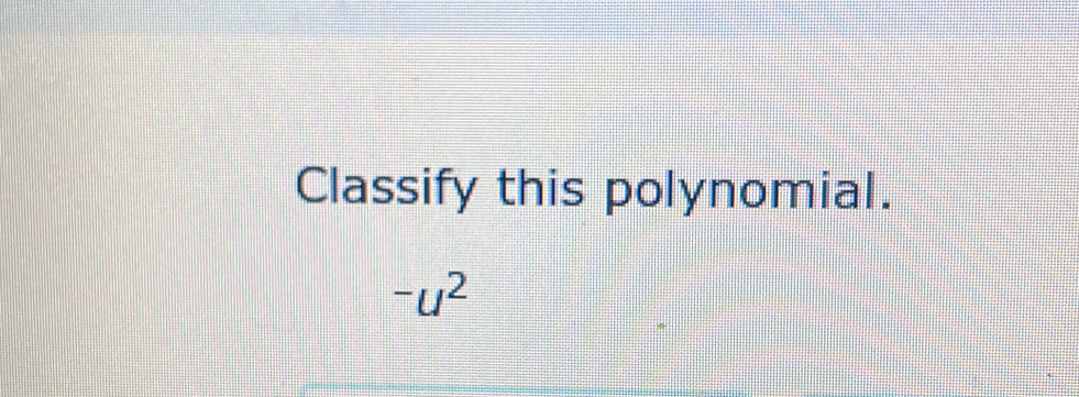 Classify this polynomial.
-u^2