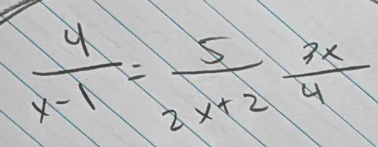  4/x-1 = 5/2x+2  3x/4 