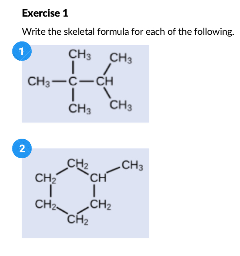 Write the skeletal formula for each of the following.
1
2