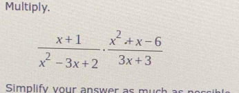 Multiply.
Simplify v our answer as