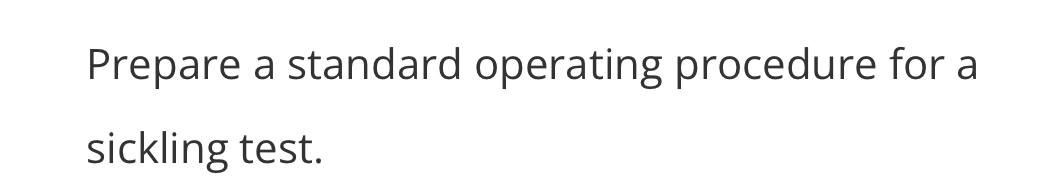 Prepare a standard operating procedure for a 
sickling test.