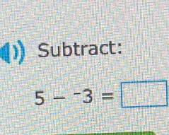 Subtract:
5--3=□