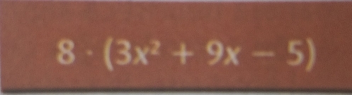 8 · (3x^2+9x-5)