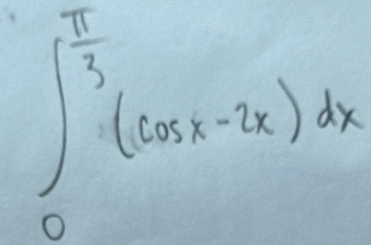 ∈t _0^((frac π)3)(cos x-2x)dx