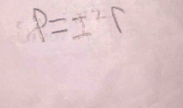 P=I^2r