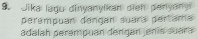 Jika lagu dinyanyikan oleh penyanyi 
perempuan dengán suara pertama 
adalah perempuan dengan jenis suara