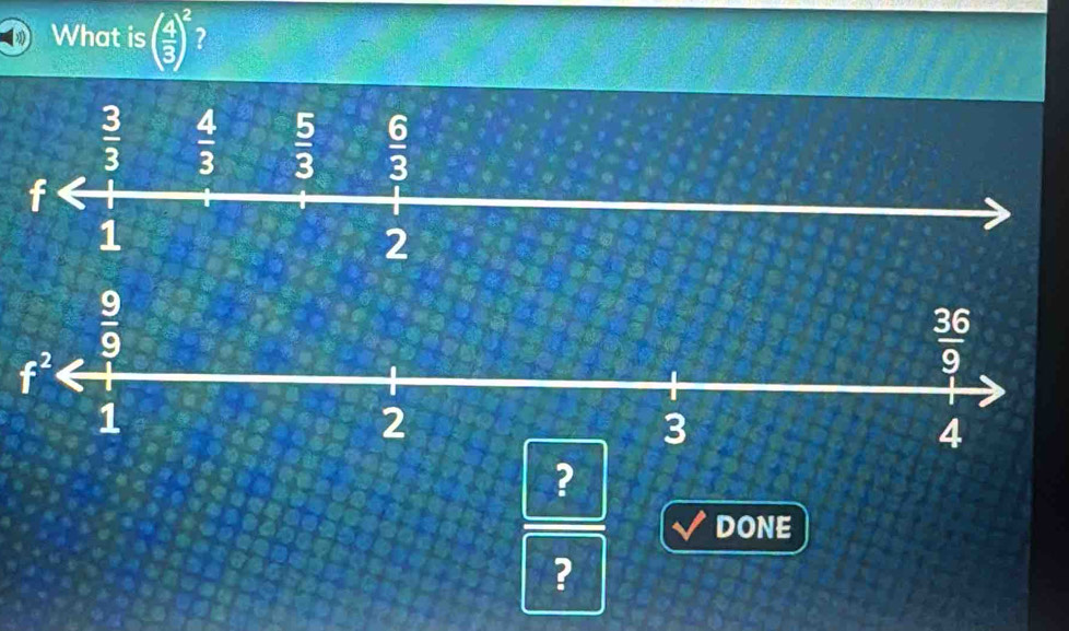 What is ( 4/3 )^2 ?
?
DONE
?