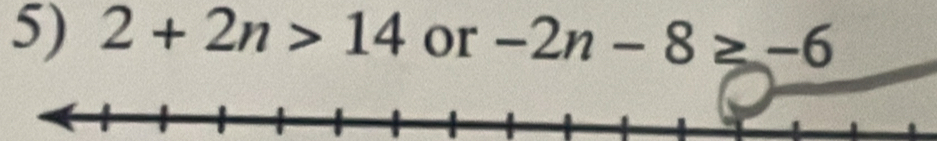 2+2n>14 or -2n-8≥ -6