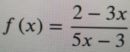 f(x)= (2-3x)/5x-3 