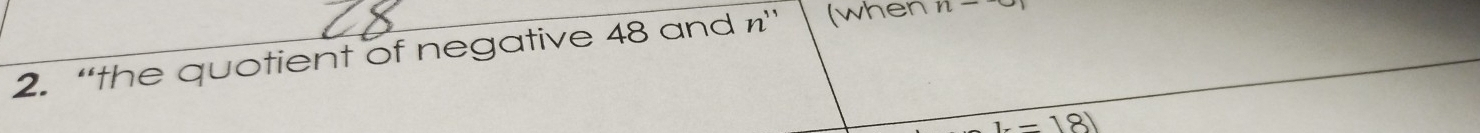 “the quotient of negative 48 and n' (when n-
1-18)