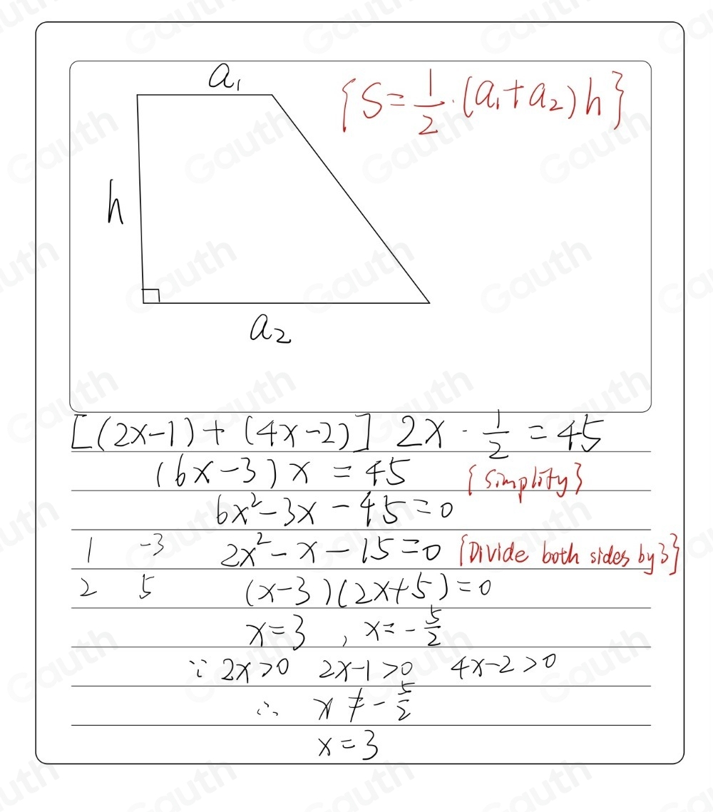  S= 1/2 · (a_1+a_2)h
[(2x-1)+(4x-2)]2x·  1/2 =45
(6x-3)x=45 ( simplity?
6x^2-3x-45=0
-3 2x^2-x-15=0 (Divide both sides by 33
2 5
(x-3)(2x+5)=0
x=3, x=- 5/2 
∵ 2x>02x-1>0 4x-2>0
∴ x!= - 5/2 
x=3