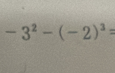 -3^2-(-2)^3=