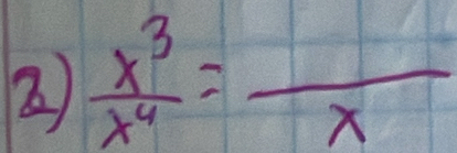 2  x^3/x^4 =frac x