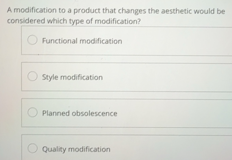 Solved: A modification to a product that changes the aesthetic would be ...