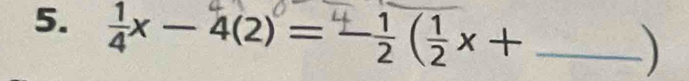 ax - 4(2) =—( x + _ )