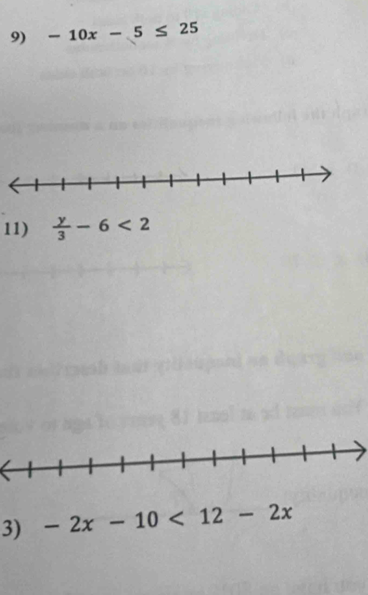 -10x-5≤ 25
11)  y/3 -6<2</tex> 
3) -2x-10<12-2x</tex>