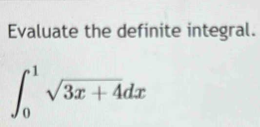 Evaluate the definite integral.
∈t _0^(1sqrt 3x+4)dx