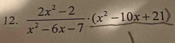  (2x^2-2)/x^2-6x-7 · _ (x^2-10x+21