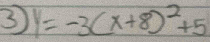 ③ y=-3(x+8)^2+5