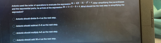 Solved: After simplifying the parentheses Antonio used the order of ...