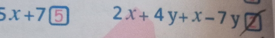 5x+7 ⑤ 2x+4y+x-7 y boxed 