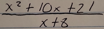  (x^2+10x+21)/x+8 