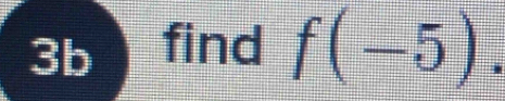 3b find f(-5).