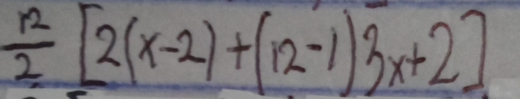  12/2 [2(x-2)+(12-1)3x+2]