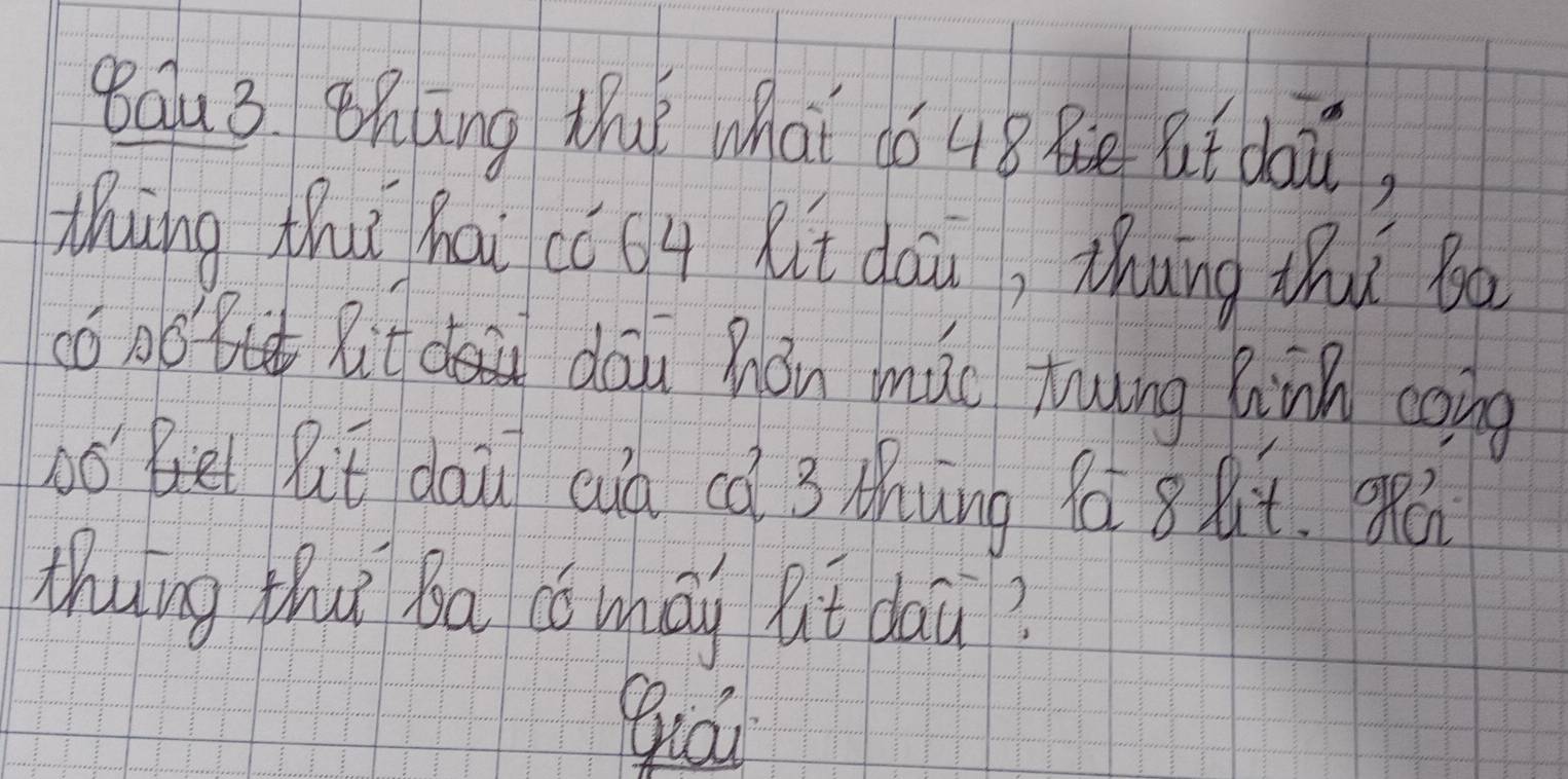 gáu3 ǒhúng thuǐ what có 48 Rie lt daǔ,
Mhung zhú hai có 04 Kit dou, thung thì bo
cono et Rite dāi hǒn muo tuung Biānh coing
Dó Biel Rit dau cuà cǎ 3 thung fa 8Bt. aó
thutng thú Ba có may But dau?
Quái