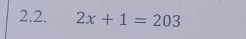 2x+1=203