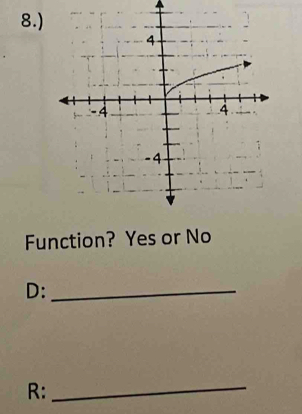 8.) 
Function? Yes or No 
D:_ 
R:_