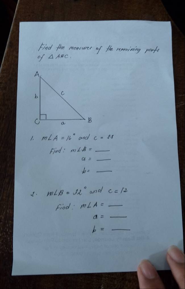 Find the meansurer of the remaining parfs 
of △ AWC
1. m∠ A=16° and c=23
Find: m∠ B=_ 
a=_ 
b=_ 
2. m∠ beta =32° and c=12
Find m∠ A=_ 
a=_ 
b=_ 