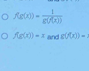 f(g(x))= 1/g(f(x)) 
f(g(x))=x and g(f(x))=