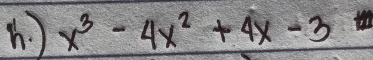 ) x^3-4x^2+4x-3