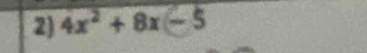 4x² + 8x - 5