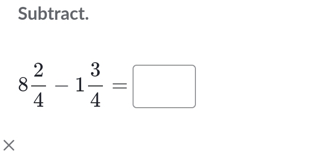 Subtract.
8 2/4 -1 3/4 =□