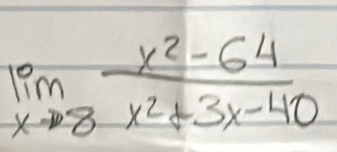 limlimits _xto 8 (x^2-64)/x^2+3x-40 