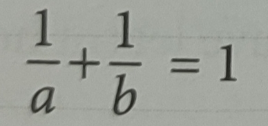  1/a + 1/b =1