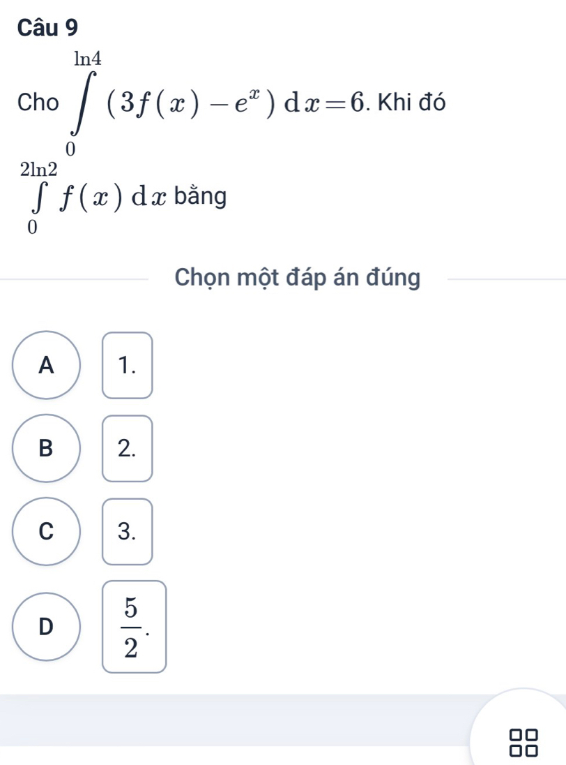 left.beginarrayr cos^2frac xendarray ∈t _1^circ (∈tlimits _0)^1 f(x)dx=-x^2)dx=-6. Khi đó
Chọn một đáp án đúng
A 1.
B 2.
C 3.
D  5/2 .