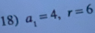 a_1=4, r=6