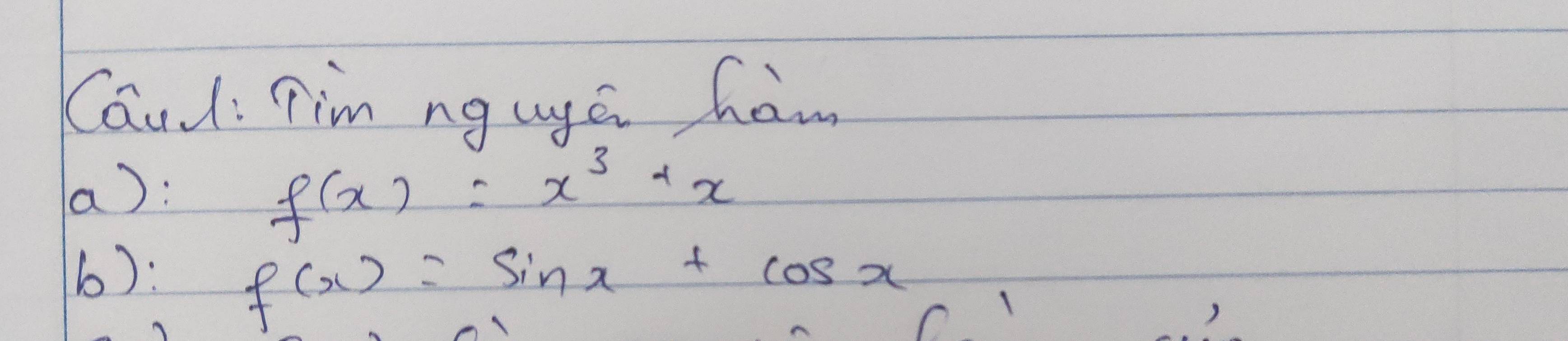 Caul: Tim nguga ham 
a):
f(x)=x^3+x
6): f(x)=sin x+cos x
1