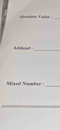 Absolute Value - 
_ 
Addend - 
_ 
Mixed Number -