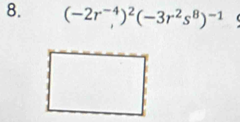 (-2r^(-4),)^2(-3r^2s^8)^-1