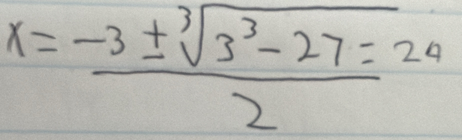 x= (-3± sqrt[3](3^3-27)=24)/2 