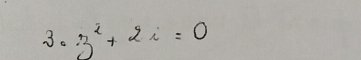 3· 3^2+2i=0