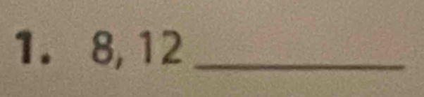 8, 12 _