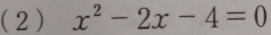 (2) x^2-2x-4=0