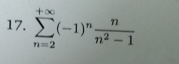 sumlimits _(n=2)^(+∈fty)(-1)^n n/n^2-1 