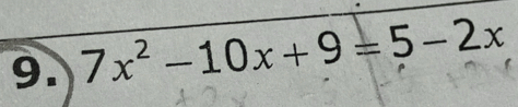 7x^2-10x+9=5-2x